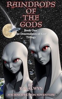 RAINDROPS OF THE GODS:  Alien shapeshifter castaways influence our world.