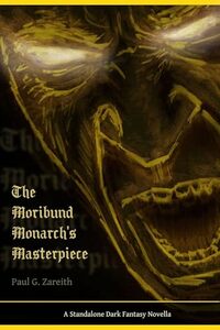The Moribund Monarch's Masterpiece: A Standalone Dark Fantasy Novella