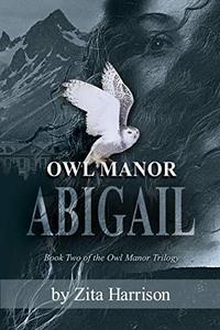 Owl Manor - Abigail: Book 2 of the Owl Manor Trilogy