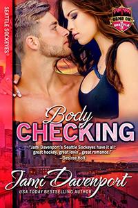 Bodychecking: Game On in Seattle (Seattle Sockeyes Book 4)