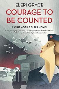 Courage to be Counted: A WWII romance (A Clubmobile Girls Novel Book 1) - Published on Jan, 2019