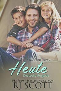 Heute (Deutsche Ausgabe) (Single Dads - deutsche ausgabe 2) (German Edition)