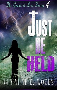 Just Be Held (The Greatest Love Series Book 4)