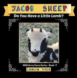 Jacob Sheep: Do You Have A Little Lamb? (Wild Acres Farm Series Book 7)