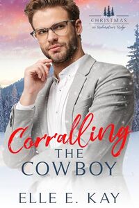 Corralling the Cowboy (Christmas in Redemption Ridge Book 12) - Published on Dec, 2024