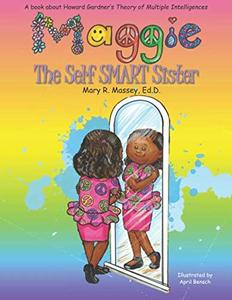 Maggie, the Self SMART Sister: A book about Howard Gardner's Theory of Multiple Intelligences (SMART Parts)