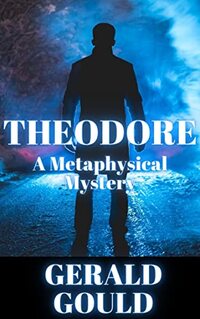 Theodore : A Metaphysical Mystery (The Metaphysical Mystery Series Book 7)