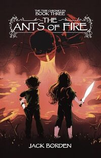 The Ants of Fire (The Tixie Chronicles Book 3)