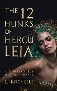 The 12 Hunks of Herculeia: A Monstrously Mythic Romance Part 1