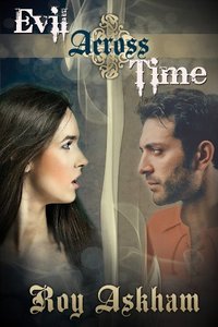 Evil Across Time (The End of Time trilogy Book 1)