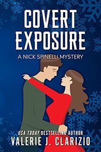 Covert Exposure, A Nick Spinelli Mystery (Nick Spinelli Mysteries Book 1)