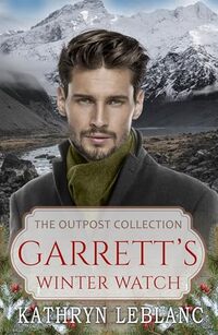 Garrett's Winter Watch: Holiday, Historical Romance (The Outpost Collection: Winter Watch)