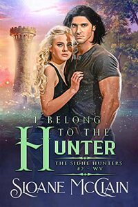 I Belong To The Hunter (Sidhe Hunters #2)