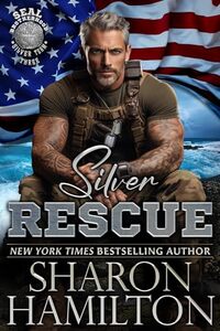 Silver Rescue (SEAL Brotherhood: Silver Team Book 3) - Published on Apr, 2024