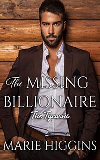 The Missing Billionaire: Billionaire's Clean Romance (The Tycoons Book 2)