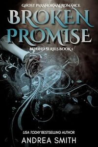 Broken Promise (Beyond Series Book 1) - Published on Aug, 2014