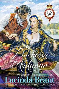 Duchessa dâ€™Autunno: Un Romanzo Storico Georgiano (La Saga Della Famiglia Roxton Vol. 2) (Italian Edition)