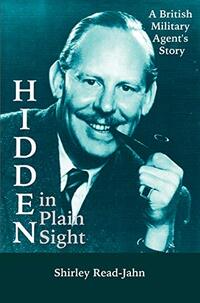 Hidden in Plain Sight: A British Military Agent's Story