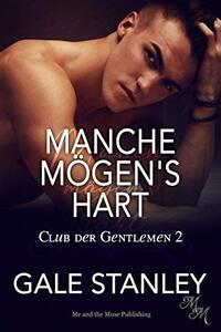 Manche mögen’s hart (Club der Gentlemen 2) (German Edition)