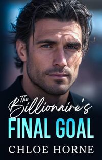 The Billionaire's Final Goal: A Mistaken Identity Fake Dating Romance