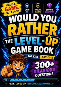 Would You Rather Book for Kids: 300 Hilarious Questions & Screen-Free Games for Family Fun, Parties & Road Trips (Ages 7–12) (Six–Seven Level-Up Series)