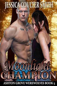 Moonlight Champion (Ashton Grove Werewolves Book 5)