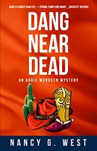 Dang Near Dead: Aggie Mundeen Rom-Com Mystery #2
