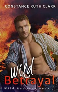 Wild Betrayal: A Springfield Small Town Romance (Lexington Steele Hearts Book 3)