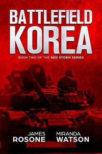 Battlefield Korea: Book Two of the Red Storm Series