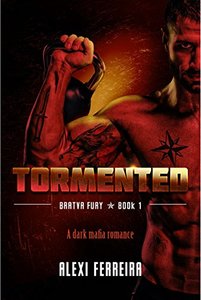 TORMENTED: Bratva Fury (book 1) - Published on Jun, 2018