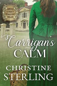 Carriganâ€™s Calm: The Broad Street Boaring House Book 16