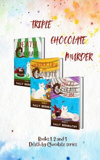 Triple Chocolate Murder: Books 1, 2, & 3 Death by Chocolate series