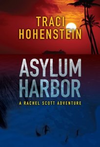 Asylum Harbor (A Rachel Scott Adventure Book 1) - Published on Dec, 2011