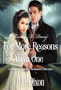 For More Reasons than One: Loving Mr. Darcy (Pride and Prejudice Variations Collections and Anthologies)