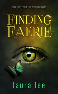 Finding Faerie (The Pixie Dust Chronicles Book 3) - Published on Mar, 2015