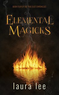 Elemental Magicks (Pixie Dust Chronicles Book 4)