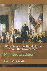 What Everyone Should know About the Government: Minnesota Edition