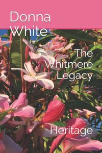 The Whitmere Legacy: Heritage - Published on Aug, 2021