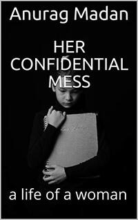 Her Confidential mess: a life of a woman