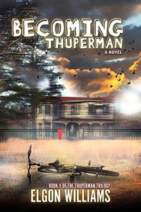 Becoming Thuperman (The Thuperman Trilogy Book 1)