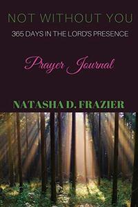 Not Without You: 365 Days in the Lord's Presence Prayer Journal