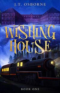 The Wishing House: Book One