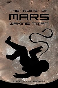 The Ruins of Mars: Waking Titan (The Ruins of Mars Trilogy Book 2) - Published on Oct, 2013