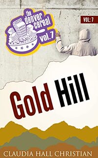 Gold Hill: Denver Cereal, Volume 7