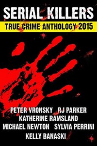 2nd SERIAL KILLERS True Crime Anthology (Annual True Crime Collection)