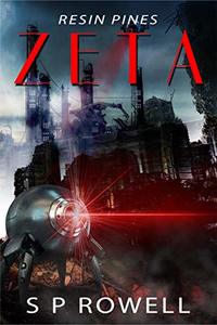 Zeta - Resin Pines: Sci-Fi dystopia. Spies, clones, cannibals, and a doorway to another world. (Zeta Resin Pines Book 1)
