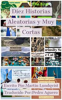 Diez Historias Aleatorias y Muy Cortas (Spanish Edition)