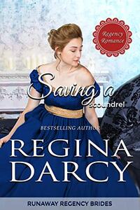 Saving a scoundrel (Runaway Regency Brides Book 4)