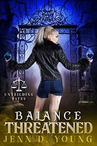 Balance Threatened: Unyielding Fates Series Book One (Unyielding Fates Trilogy 2)