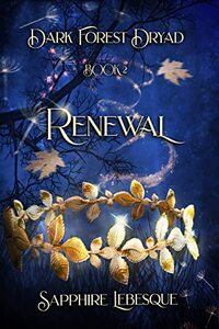 Renewal: Dark Forest Dryad Book 2